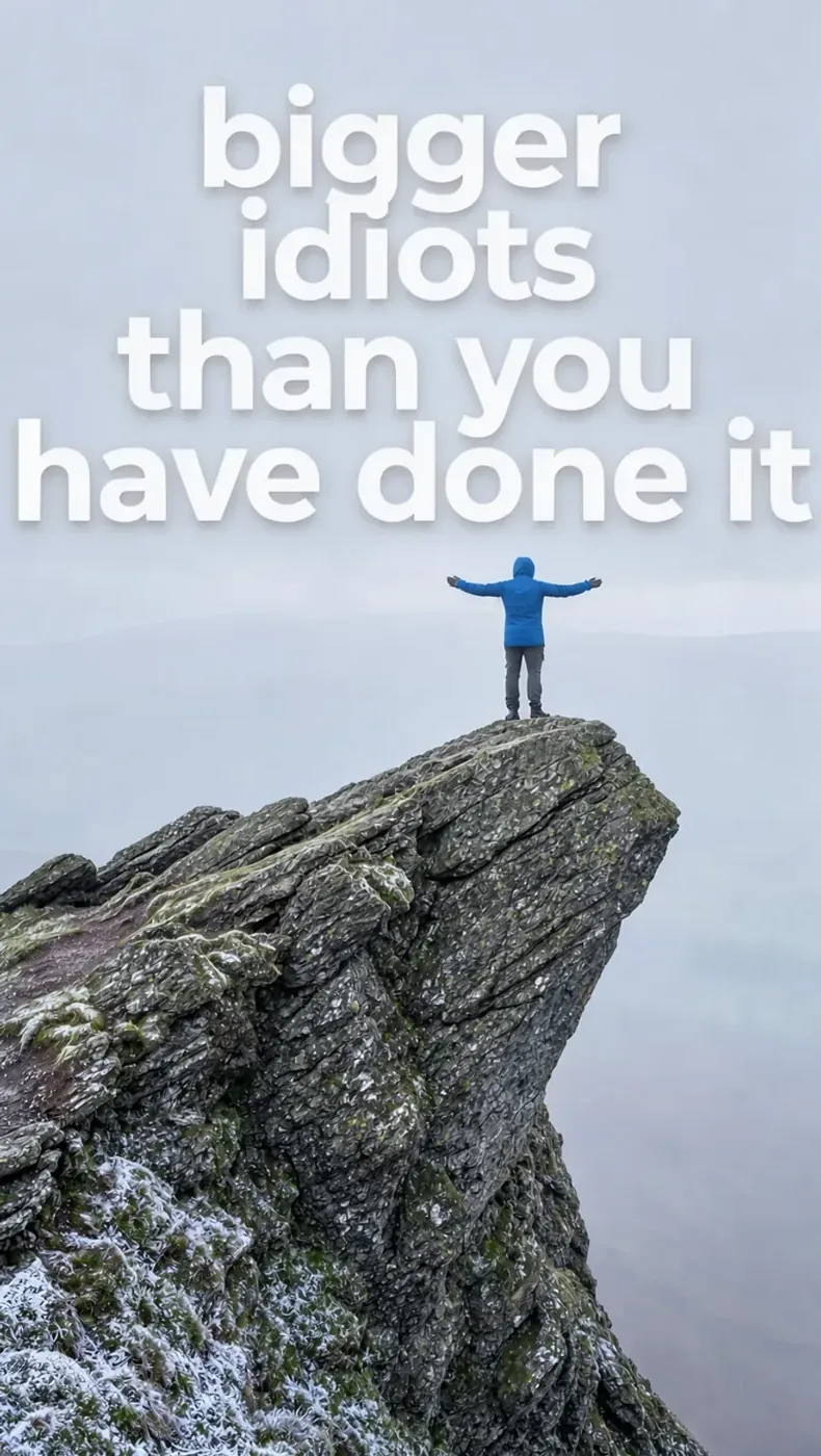 motivational poster, climber on a cliff, “bigger idiots than you have done it”